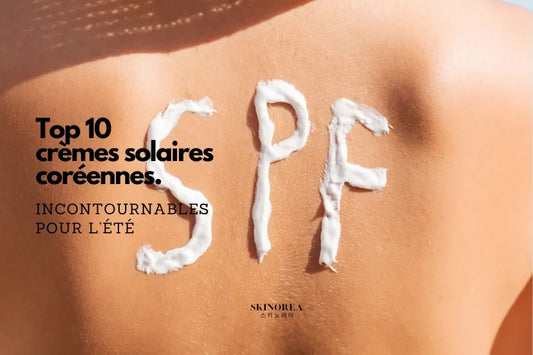 Meilleures crèmes solaires coréennes : SPF et protection pour l'été - Kbeauty Korean Skinorea shop Europe fast delivery - skincare coréenne Skinorea shop France Paris livraison rapide